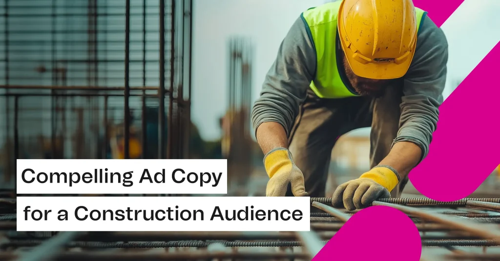 Construction worker securing rebar on a job site representing how Madcraft web design agency helps B2B construction companies create compelling ad copy that connects with real industry audiences.