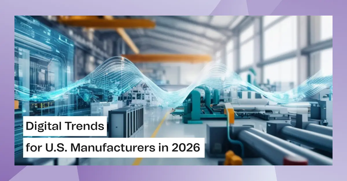 Digital Trends for U.S. Manufacturers in 2026