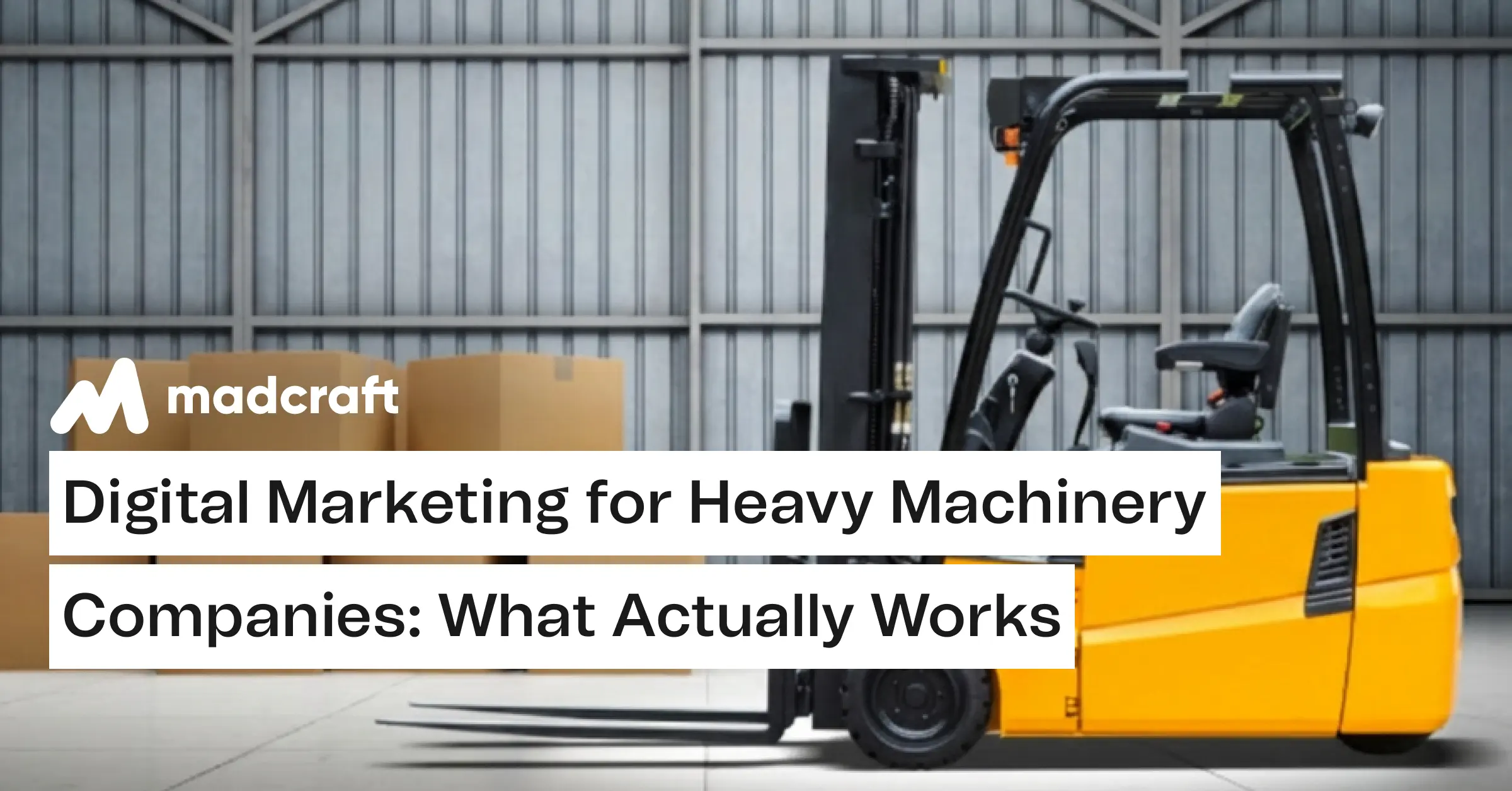 Digital-Marketing-for-Heavy-Machinery-Companies_-What-Actually-Works_v1