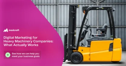 Madcraft article on digital marketing for heavy machinery featuring a yellow forklift.